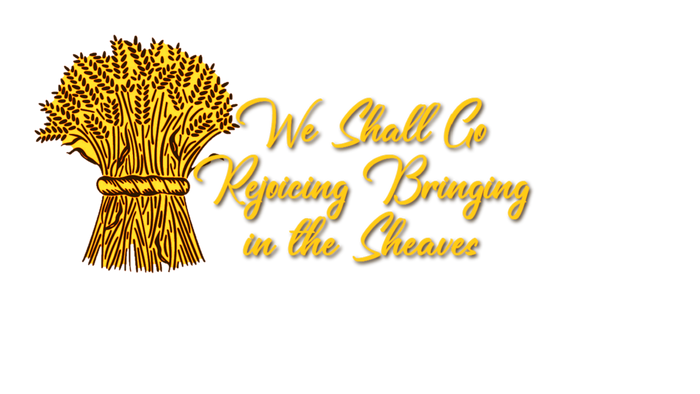 We Shall Go Rejoicing Bringing in the Sheaves