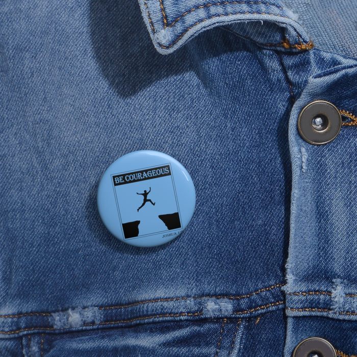 Be Courageous Custom Pin Buttons