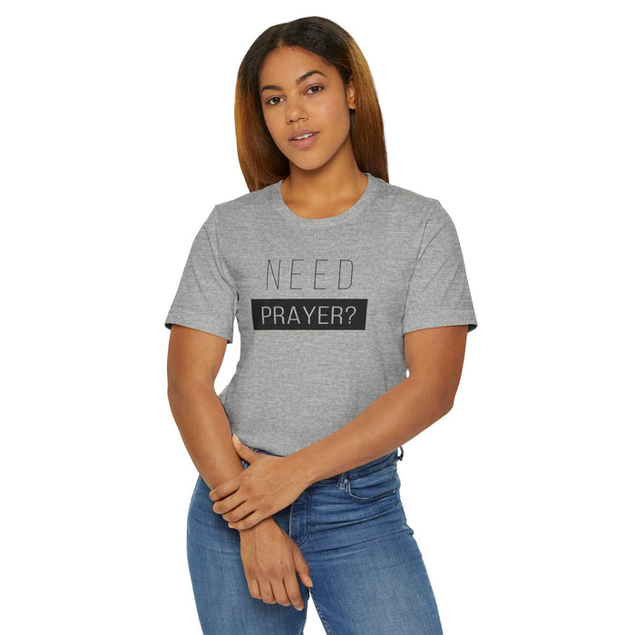 T-Shirt — "Need Prayer?" Minimal Faith Graphic Tee