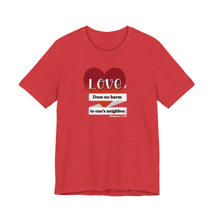 Love Does No Harm Tee — Heart Graphic 'Love Does no harm to one's neighbor' T-Shirt