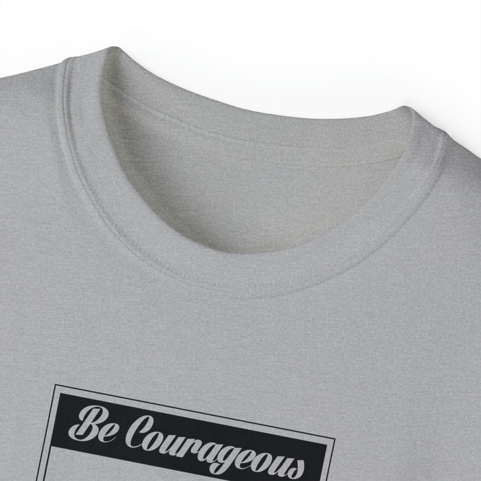 Be Courageous Women’s Ultra Cotton Tee