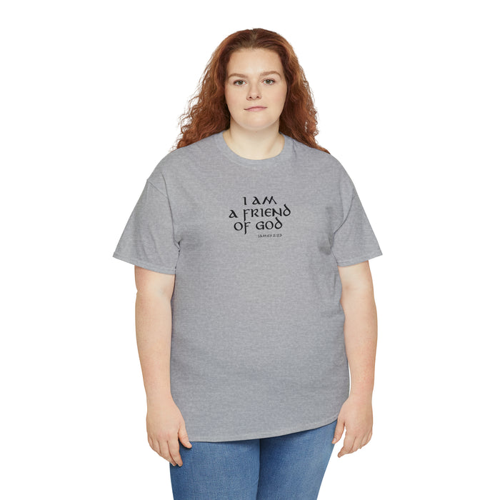 I Am a Friend of God Women’s Unisex Heavy Cotton Tee