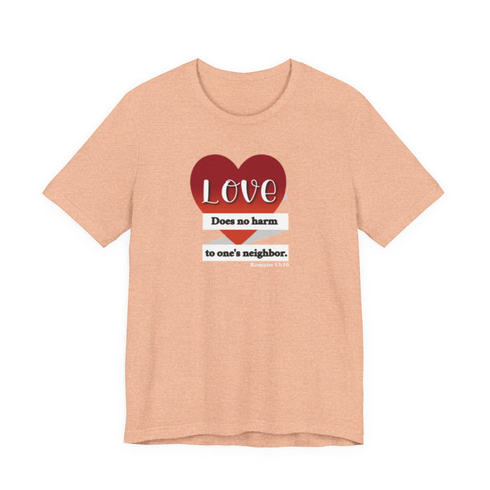 Love Does No Harm Tee — Heart Graphic 'Love Does no harm to one's neighbor' T-Shirt