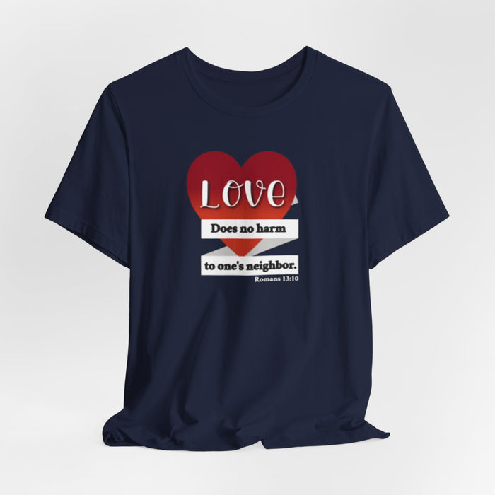 Love Does No Harm Tee — Heart Graphic 'Love Does no harm to one's neighbor' T-Shirt