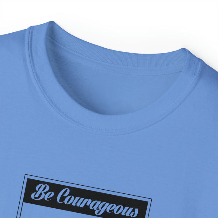 Be Courageous Women’s Ultra Cotton Tee