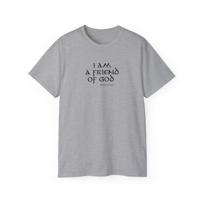 I Am A Friend Of God Men’s Unisex Ultra Cotton Tee