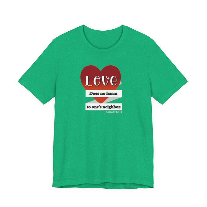 Love Does No Harm Tee — Heart Graphic 'Love Does no harm to one's neighbor' T-Shirt