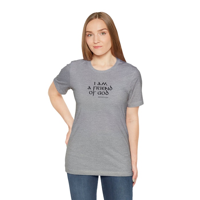I am a Friend of God Women’s Unisex Jersey Short Sleeve Tee