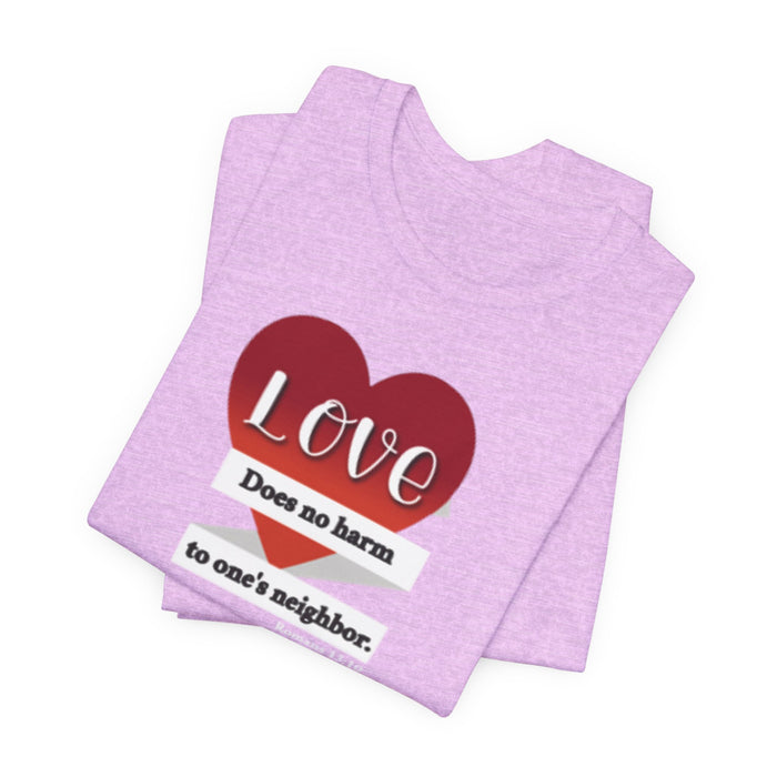 Love Does No Harm Tee — Heart Graphic 'Love Does no harm to one's neighbor' T-Shirt