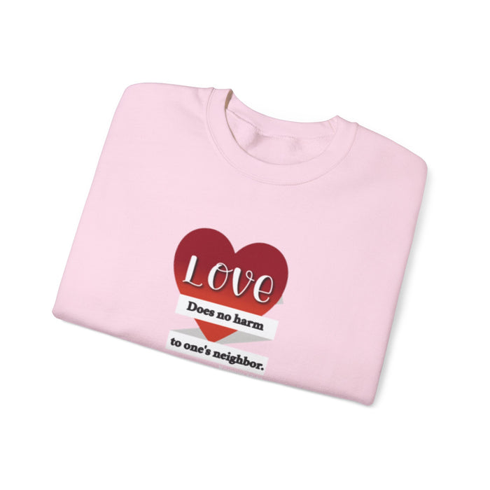 Crewneck Sweatshirt — "Love Does No Harm to One's Neighbor" Heart Design