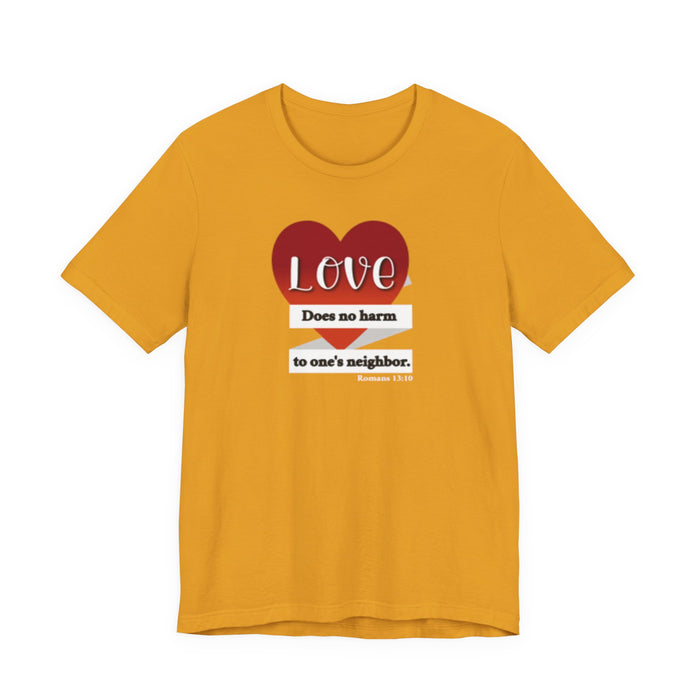 Love Does No Harm Tee — Heart Graphic 'Love Does no harm to one's neighbor' T-Shirt