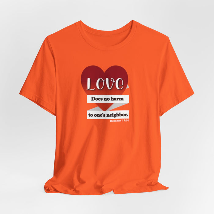 Love Does No Harm Tee — Heart Graphic 'Love Does no harm to one's neighbor' T-Shirt