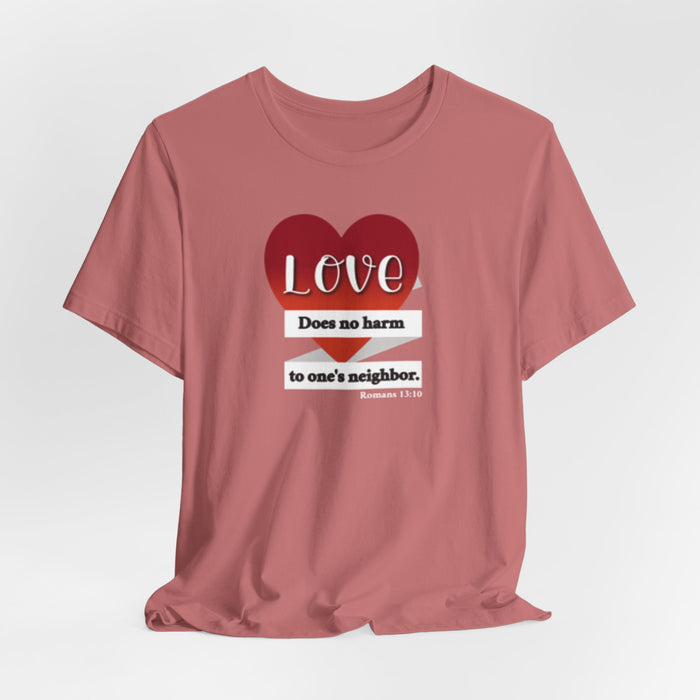 Love Does No Harm Tee — Heart Graphic 'Love Does no harm to one's neighbor' T-Shirt