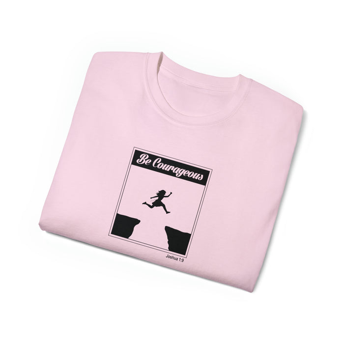 Be Courageous Women’s Ultra Cotton Tee