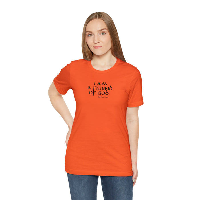 I am a Friend of God Women’s Unisex Jersey Short Sleeve Tee