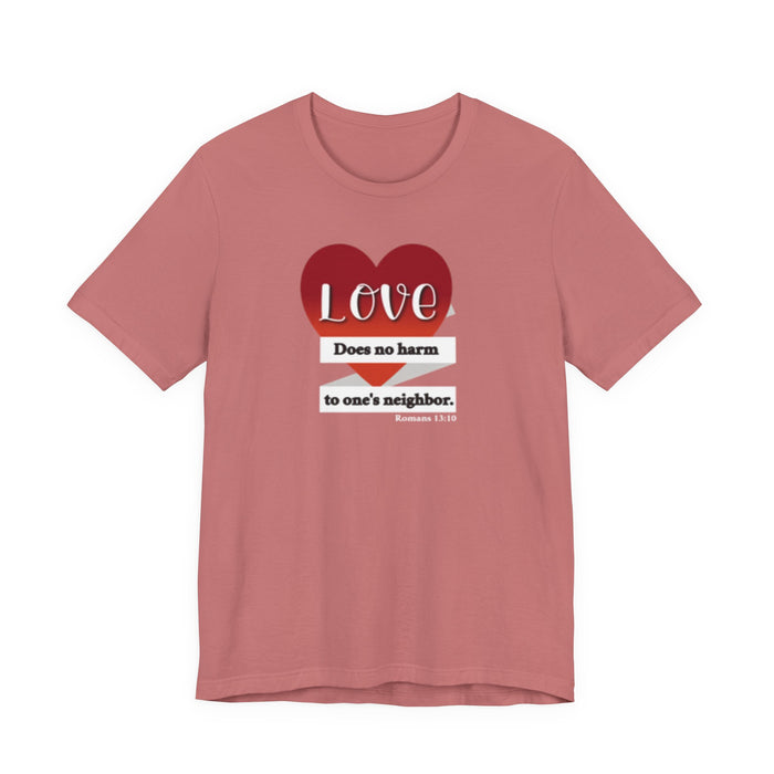 Love Does No Harm Tee — Heart Graphic 'Love Does no harm to one's neighbor' T-Shirt