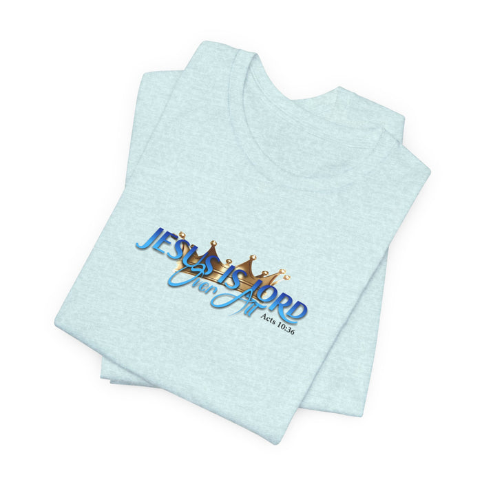 Jesus Is Lord Over All Crown Tee — Faith-Based Christian Short Sleeve Shirt