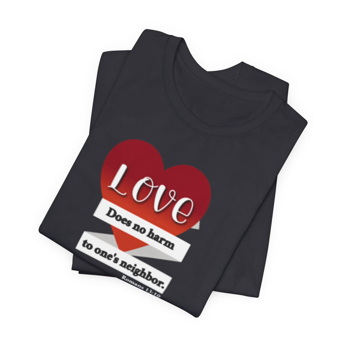 Love Does No Harm Tee — Heart Graphic 'Love Does no harm to one's neighbor' T-Shirt
