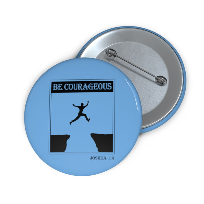 Be Courageous Custom Pin Buttons