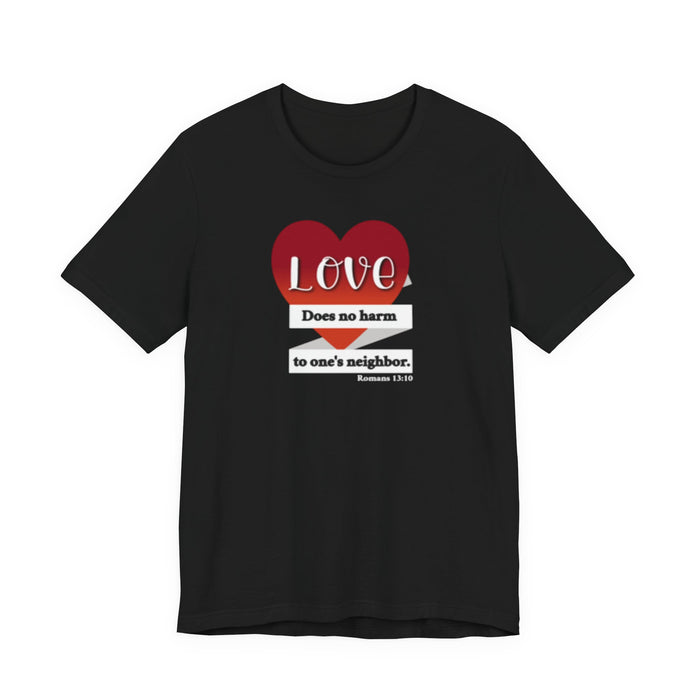 Love Does No Harm Tee — Heart Graphic 'Love Does no harm to one's neighbor' T-Shirt