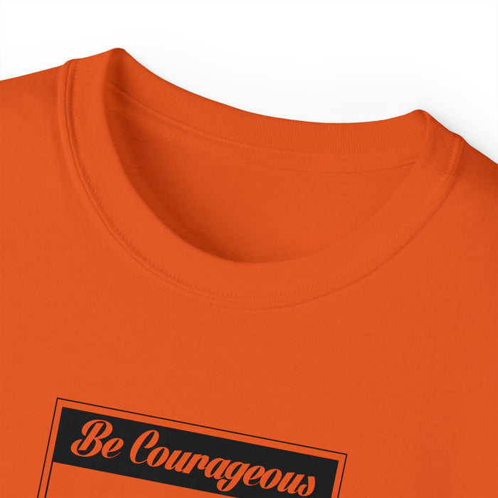 Be Courageous Women’s Ultra Cotton Tee
