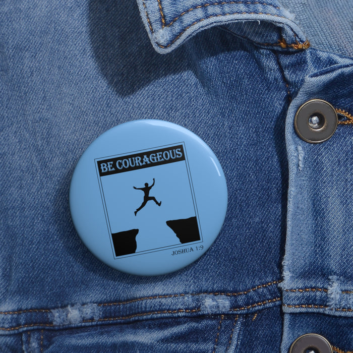 Be Courageous Custom Pin Buttons