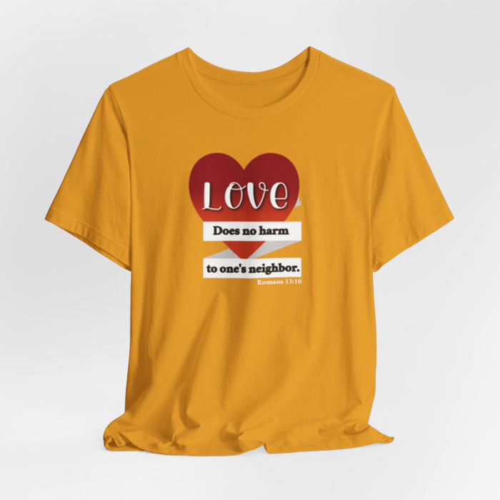Love Does No Harm Tee — Heart Graphic 'Love Does no harm to one's neighbor' T-Shirt