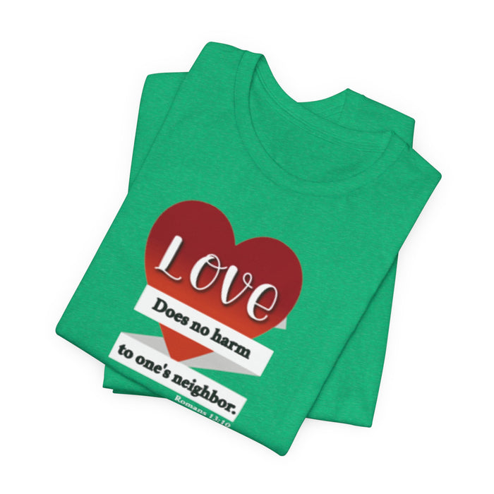 Love Does No Harm Tee — Heart Graphic 'Love Does no harm to one's neighbor' T-Shirt