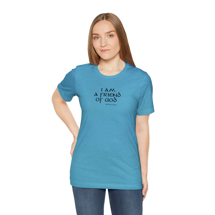 I am a Friend of God Women’s Unisex Jersey Short Sleeve Tee