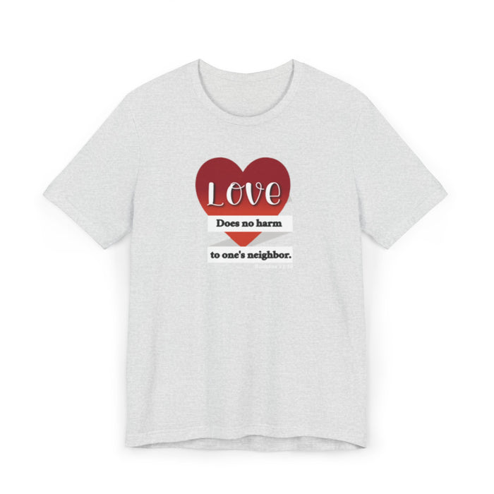 T-Shirt — "Love Does No Harm to One's Neighbor" Heart Graphic