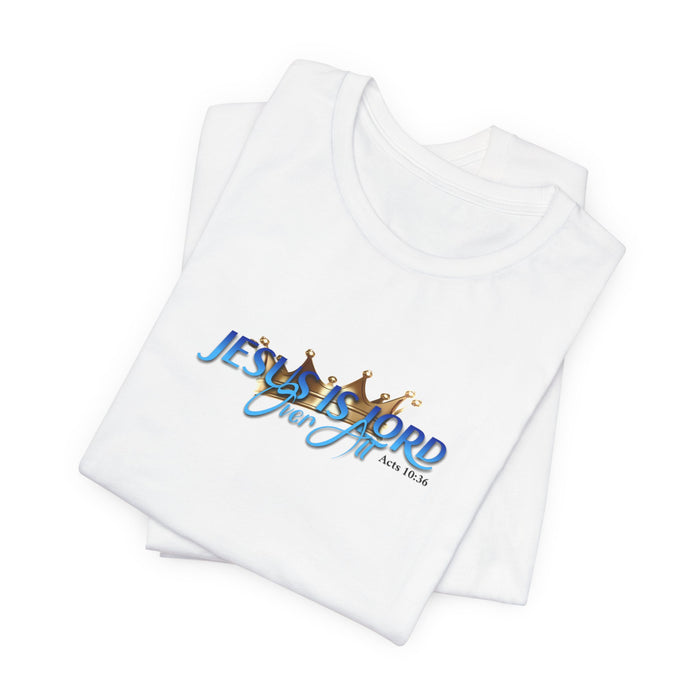 Jesus Is Lord Over All Crown Tee — Faith-Based Christian Short Sleeve Shirt