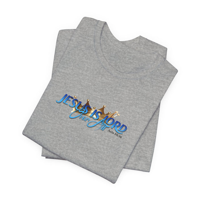 Jesus Is Lord Over All Crown Tee — Faith-Based Christian Short Sleeve Shirt