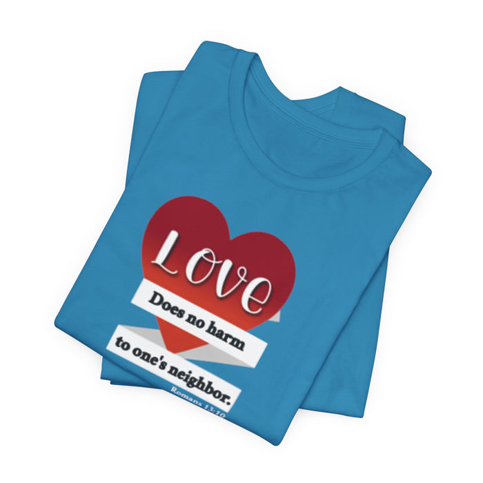 Love Does No Harm Tee — Heart Graphic 'Love Does no harm to one's neighbor' T-Shirt