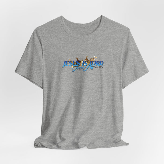 Jesus Is Lord Over All Crown Tee — Faith-Based Christian Short Sleeve Shirt