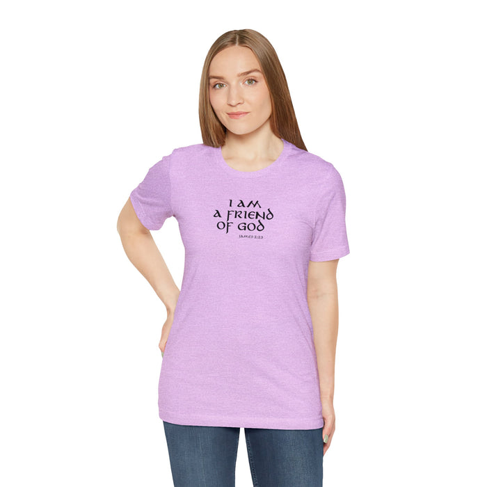 I am a Friend of God Women’s Unisex Jersey Short Sleeve Tee