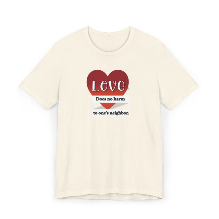T-Shirt — "Love Does No Harm to One's Neighbor" Heart Graphic