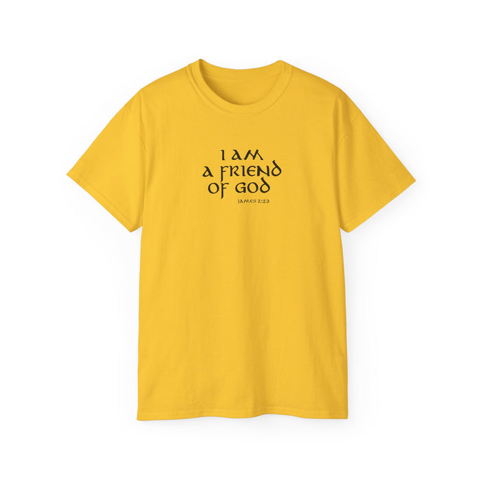 I Am A Friend Of God Men’s Unisex Ultra Cotton Tee