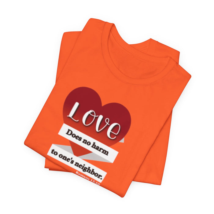 Love Does No Harm Tee — Heart Graphic 'Love Does no harm to one's neighbor' T-Shirt
