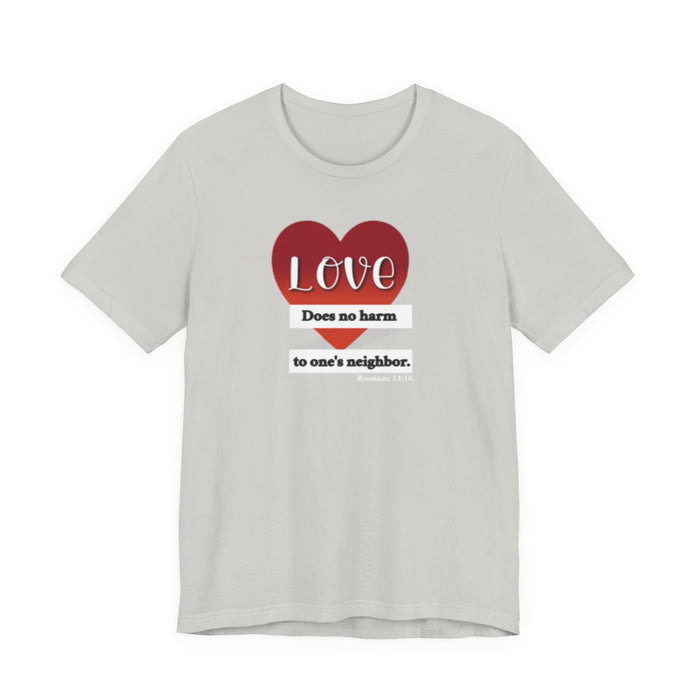 Love Does No Harm Tee — Heart Graphic 'Love Does no harm to one's neighbor' T-Shirt
