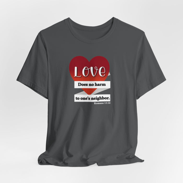 Love Does No Harm Tee — Heart Graphic 'Love Does no harm to one's neighbor' T-Shirt