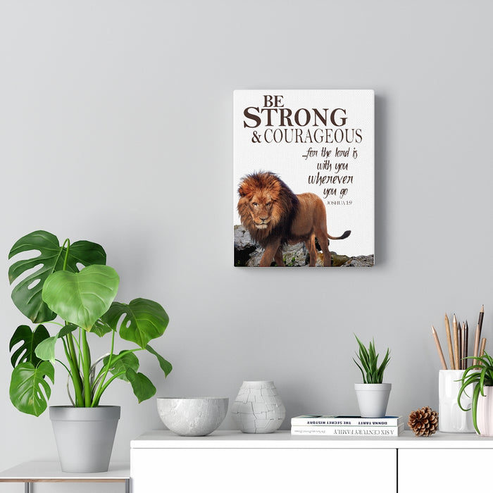 Be Strong & Courageous Canvas Gallery Wraps
