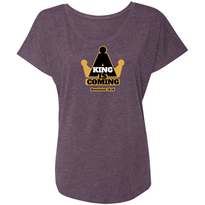 A King is Coming Ladies Triblend Dolman Tee