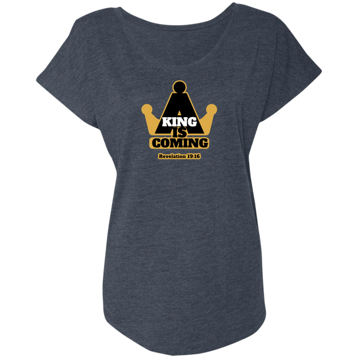 A King is Coming Ladies Triblend Dolman Tee