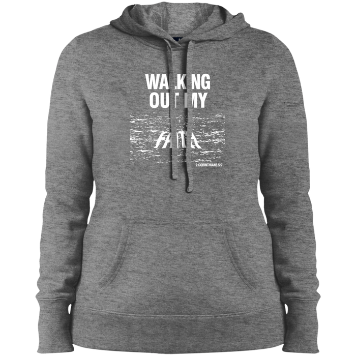 Walking Out My Faith Ladies Pullover Hooded Sweatshirt