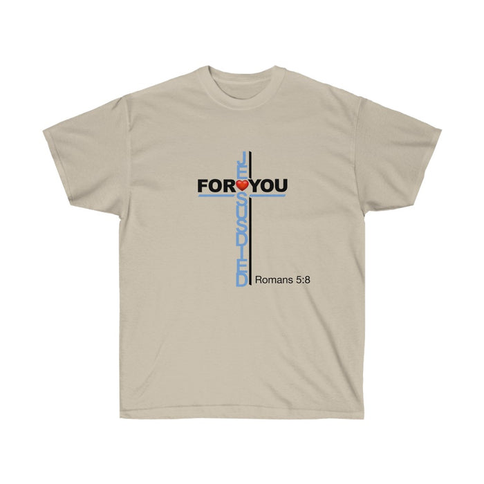 Jesus Died For You Women’s Unisex Ultra Cotton Tee