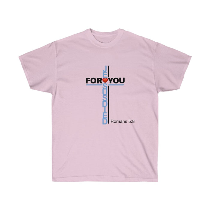 Jesus Died For You Women’s Unisex Ultra Cotton Tee