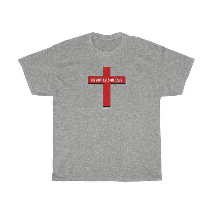 Fix Your Eyes on Jesus Women Unisex Heavy Cotton Tee