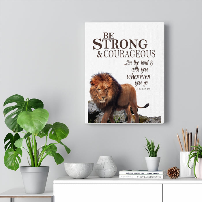 Be Strong & Courageous Canvas Gallery Wraps